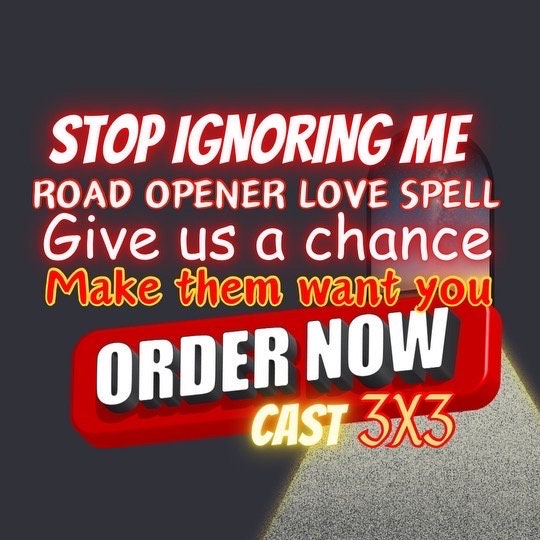 Powerful Love Spell: Stop Ignoring Me, Rekindle Romance